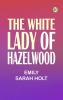 The White Lady of Hazelwood