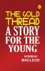 The Gold Thread: A Story for the Young