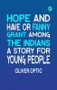 HOPE AND HAVE OR FANNY GRANT AMONG THE INDIANS A STORY FOR YOUNG PEOPLE
