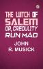 The Witch of Salem or Credulity Run Mad
