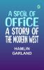 A Spoil of Office: A Story of the Modern West