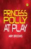 Princess Polly At Play