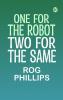 One for the Robot Two for the Same