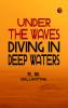 Under the Waves Diving in Deep Waters