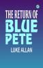 The Return of Blue Pete