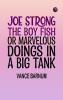 Joe Strong the Boy Fish or Marvelous Doings in a Big Tank