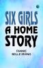 Six Girls A Home Story