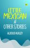 Little Mexican & Other Stories
