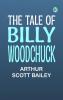 The Tale of Billy Woodchuck