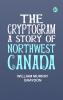 The Cryptogram A Story of Northwest Canada