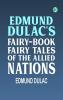 Edmund Dulac's Fairy-Book Fairy Tales of the Allied Nations