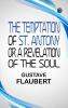 The Temptation of St. Antony Or A Revelation of the Soul