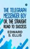 The Telegraph Messenger Boy or The Straight Road to Success