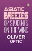 Asiatic Breezes Or Students on The Wing