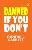 Damned If You Don't