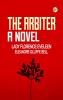 The Arbiter A Novel