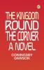 The Kingdom Round the Corner A Novel