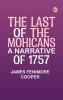 The Last of the Mohicans: A Narrative of 1757