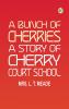 A Bunch of Cherries: A Story of Cherry Court School