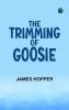 The Trimming of Goosie