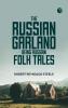 The Russian Garland Being Russian Folk Tales