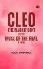 Cleo The Magnificent or The Muse of the Real: A Novel