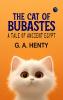 The Cat of Bubastes: A Tale of Ancient Egypt