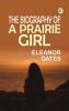 The Biography of a Prairie Girl