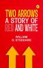 Two Arrows  A Story of Red and White