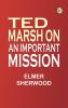 Ted Marsh on an Important Mission