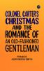 Colonel Carter's Christmas and The Romance of an Old-Fashioned Gentleman