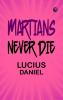 Martians Never Die