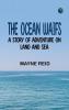 The Ocean Waifs: A Story of Adventure on Land and Sea