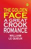 The Golden Face: A Great 'Crook' Romance