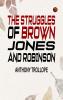 The Struggles of Brown Jones and Robinson