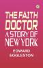 The Faith Doctor: A Story of New York