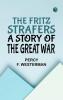The Fritz Strafers: A Story of the Great War