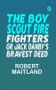 The Boy Scout Fire Fighters; Or Jack Danby's Bravest Deed