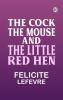 The Cock The Mouse and the Little Red Hen