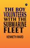The Boy Volunteers with the Submarine Fleet