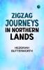Zigzag Journeys in Northern Lands;