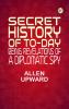 Secret History of To-day: Being Revelations of a Diplomatic Spy