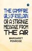 The Campfire Girls of Roselawn Or a Strange Message from the Air