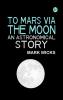To Mars via the Moon: An Astronomical Story