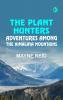 The Plant Hunters: Adventures Among the Himalaya Mountains