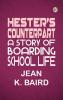 Hester's Counterpart: A Story of Boarding School Life