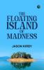 The Floating Island of Madness