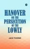 Hanover; Or The Persecution of the Lowly