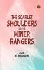 The Scarlet Shoulders or The Miner Rangers