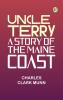 Uncle Terry: A Story of the Maine Coast
